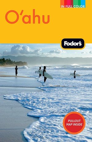 Fodor's Oahu, 3rd Edition with Honolulu, Waikiki, and the North Shore