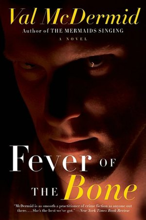 Fever of the Bone (Tony Hill and Carol Jordan Series #6)