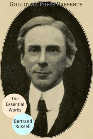 The Essential Works of Bertrand Russell