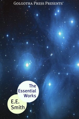 The Essential Works of E.E. Smith