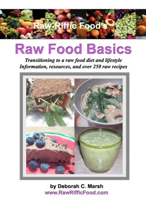 Raw-Riffc Food's Raw Food Basics: Transitioning to a raw food diet and Lifestyle