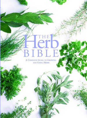 English books to download free The Herb Bible: A Complete Guide to Growing & Using Herbs  English version