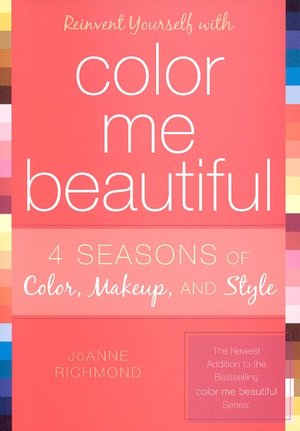 Reinvent Yourself with Color Me Beautiful: Four Seasons of Color, Makeup, and Style