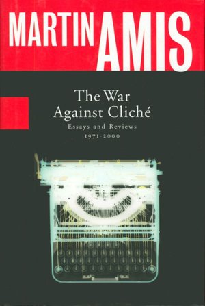 The War Against Cliche: Essays and Reviews, 1971-2000