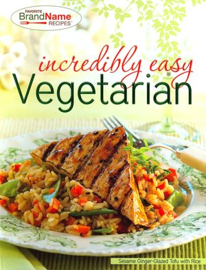 Incredibly Easy Vegetarian (Favorite Brand Name Recipes Series)
