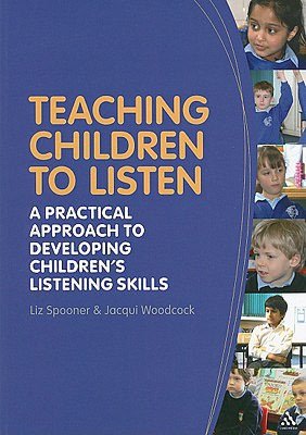Teaching Children to Listen: A practical approach to developing children?s listening skills