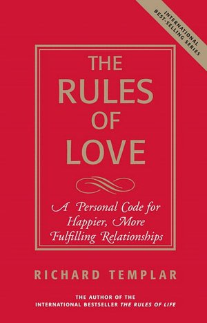 The Rules of Love: A Personal Code for Happier, More Fulfilling Relationships (The Rules Series)