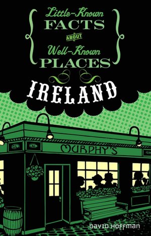 Ireland (Little-Known Facts about Well-Known Places)