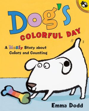 Dog's Colorful Day: A Messy Story About Colors and Counting