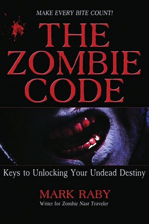 The Zombie Code: Keys to Unlocking Your Undead Destiny