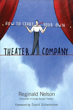 How to Start Your Own Theater Company