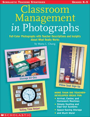 Classroom Management in Photographs: Full-Color Photographs with Teacher Descriptions and Insights about What Really Works