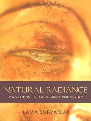 Natural Radiance: Awakening to Your Great Perfection [With CD]