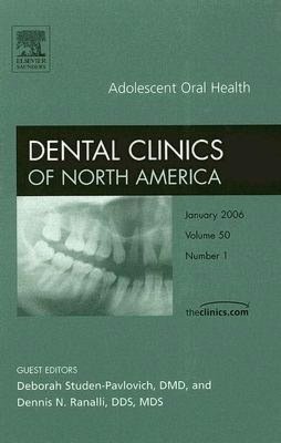 Adolescent Oral Health, An Issue of Dental Clinics
