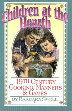 Children at the Hearth: 19th Century Cooking, Manners and Games