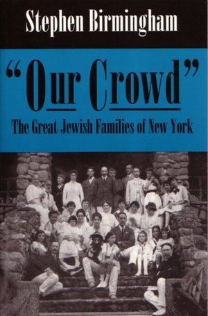 Download ebook italiano epub Our Crowd: The Great Jewish Families of New York (English literature) by Stephen Birmingham 9780815604112