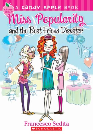 Miss Popularity and the Best Friend Disaster (Candy Apple Series #30)