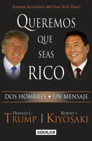 Queremos que seas rico: Dos hombres un mensaje (Why We Want You to Be Rich: Two Men, One Message)
