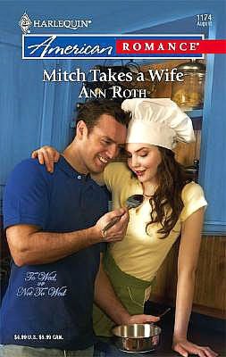 Mitch Takes a Wife (Harlequin American Romance #1174)