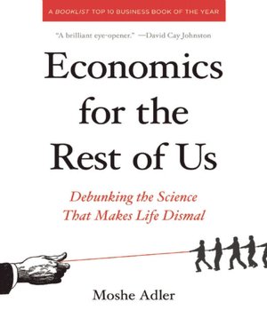 Ebook pdfs download Economics for the Rest of Us: Debunking the Science That Makes Life Dismal
