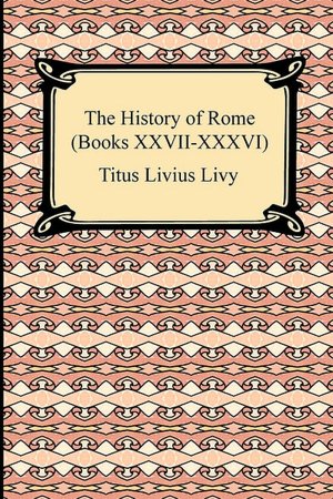 The History Of Rome (Books Xxvii-Xxxvi)