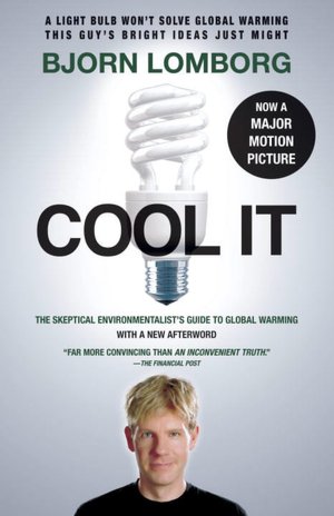 Cool It: The Skeptical Environmentalist's Guide to Global Warming (Movie Tie-in Edition)
