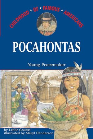 Pocahontas: Young Peacemaker (Childhood of Famous Americans Series)