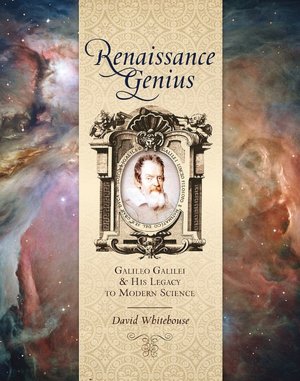 Renaissance Genius: Galileo Galilei & His Legacy to Modern Science
