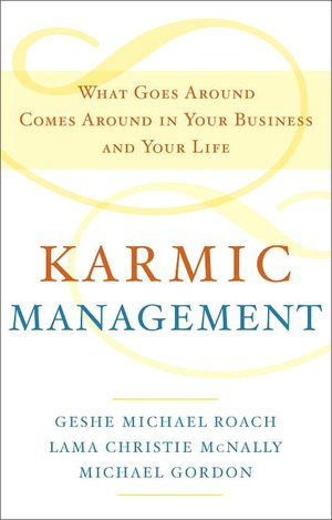 Downloading audiobooks to kindle fire Karmic Management: What Goes Around Comes Around in Your Business and Your Life MOBI iBook PDF (English literature) 9780385528740 by Michael Gordon, Geshe Michael Roach, Lama Christie McNally