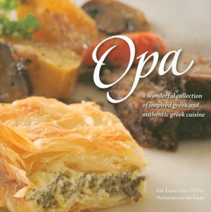 Opa: A Wonderful Collection of Inspired Greek and Authentic Greek Cuisine