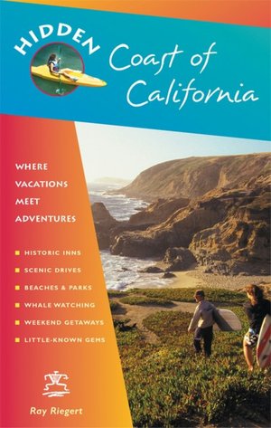 Hidden Coast of California: Including San Diego, Los Angeles, Santa Barbara, Monterey, San Francisco, and Mendocino