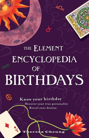 The Element Encyclopedia of Birthdays: Know Your Birthday, Discover Your True Personality, Reveal Your Destiny