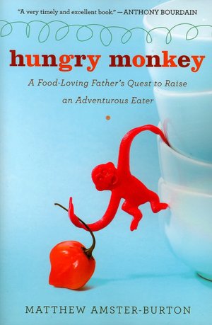 Books for accounts free download Hungry Monkey: A Food-Loving Father's Quest to Raise an Adventurous Eater