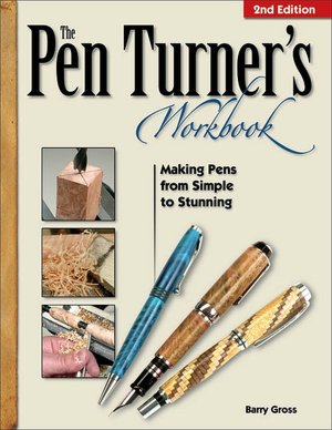 Pen Turner's Workbook: Making Pens from Simple to Stunning