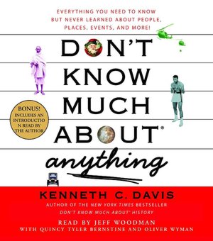 Don't Know Much About Anything: Everything You Need to Know But Never Learned About People, Places, Events, And More!