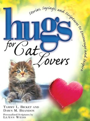 Hugs for Cat Lovers: Stories, Sayings, and Scriptures to Encourage and Inspire