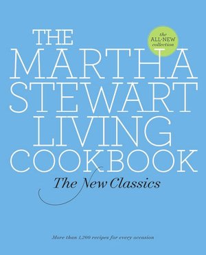 Martha Stewart Living Cookbook: The New Classics