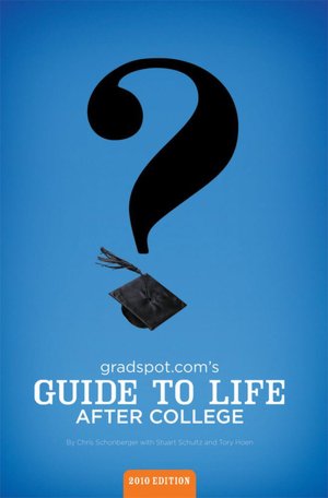 Gradspot.com's Guide to Life After College (2010 Edition)