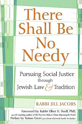 There Shall Be No Needy: Pursuing Social Justice through Jewish Law and Tradition
