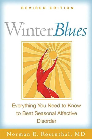 Winter Blues, Revised Edition: Everything You Need to Know to Beat Seasonal Affective Disorder