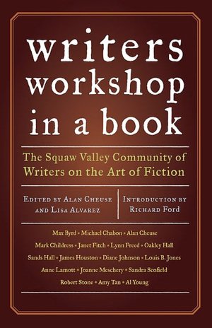 Writer's Workshop in a Book: The Squaw Valley Community of Writers on the Art of Fiction