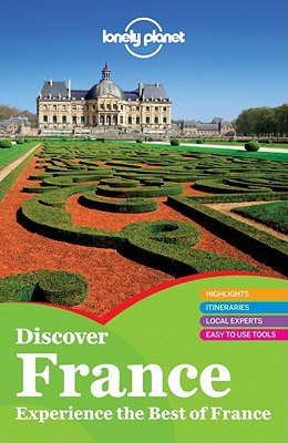 New books download free Lonely Planet Discover France by Oliver Berry