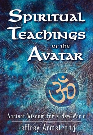 Ebook for ipad download Spiritual Teachings of the Avatar: Ancient Wisdom for a New World ePub RTF iBook English version by Jeffrey Armstrong