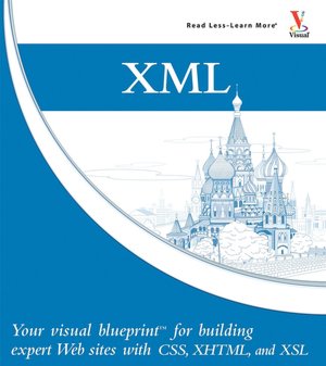 XML: Your visual blueprint for building expert Web sites with CSS, XHTML, and XSL