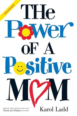 The Power of a Positive Mom and the Power of a Positive Woman