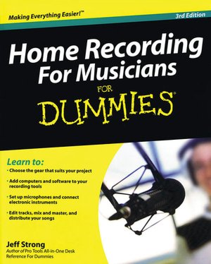 Home Recording For Musicians For Dummies