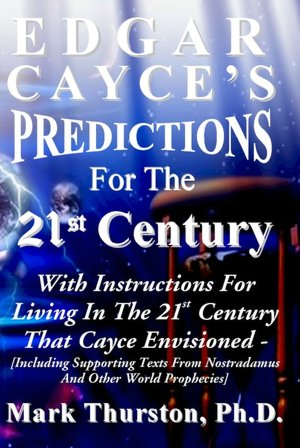 Edgar Cayce's Predictions For The 21st Century