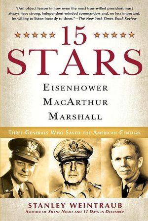15 Stars: Eisenhower, MacArthur, Marshall: Three Generals Who Saved the American Century