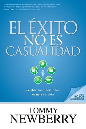 Éxito No Es Casualidad: Cambie Sus Decisiones; Cambie SU Vida