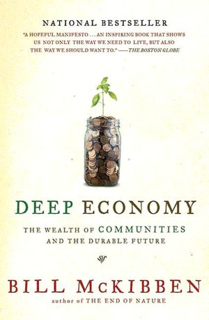 Deep Economy: The Wealth of Communities and the Durable Future